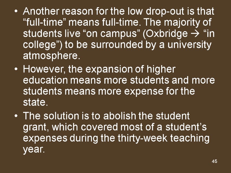 45 Another reason for the low drop-out is that “full-time” means full-time. The majority